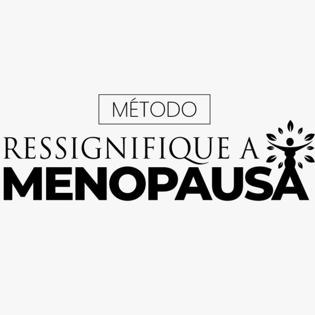 Método Ressignifique a Menopausa e Climáterio