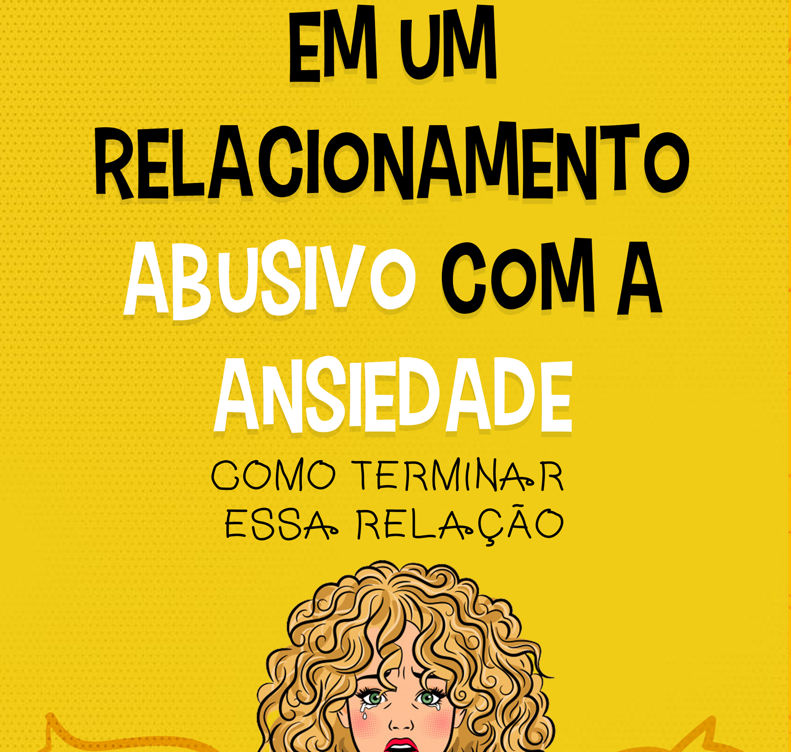 Em um relacionamento abusivo com a Ansiedade