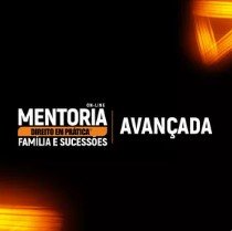 Mentoria Avançada Direito em Prática - Família e Sucessões
