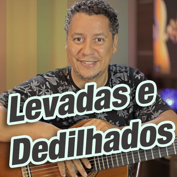 Levadas e Dedilhados